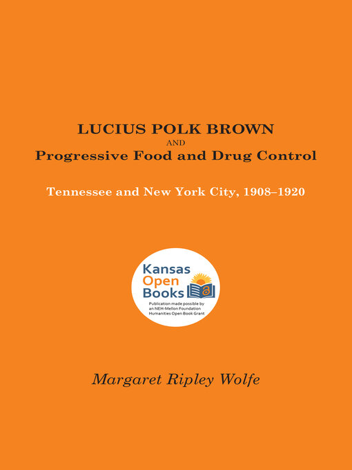 Title details for Lucius Polk Brown and Progressive Food and Drug Control by Margaret Ripley Wolfe - Available